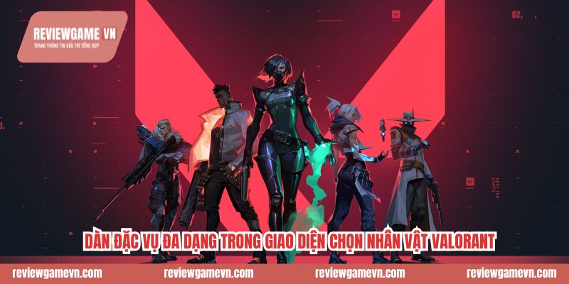 Dàn đặc vụ đa dạng trong giao diện chọn nhân vật Valorant