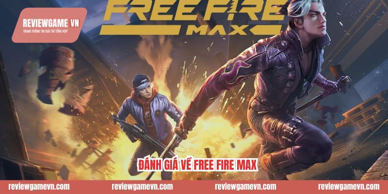 Đánh giá về Free Fire Max - Nâng Cấp Hay Chỉ Làm Màu?