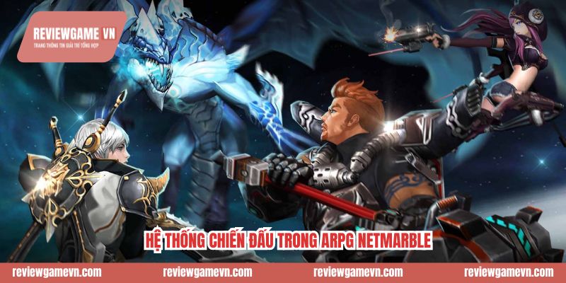 Hệ thống chiến đấu trong ARPG Netmarble