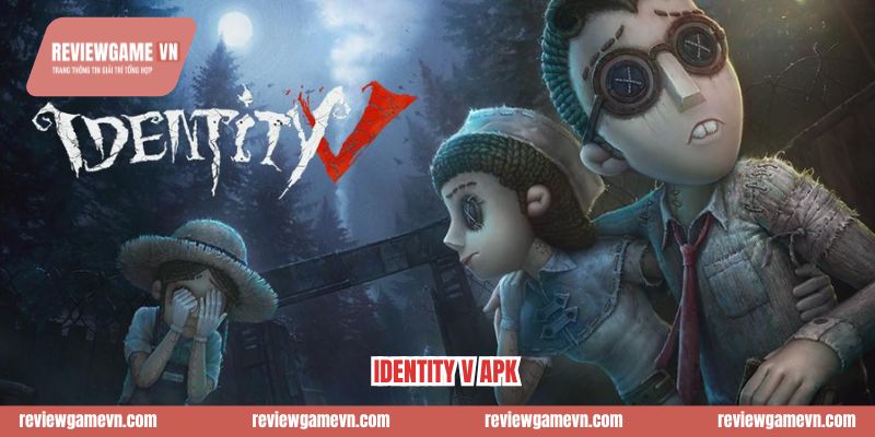 Identity V Apk - Siêu Phẩm Trinh Thám 1vs4 Gây Nghiện