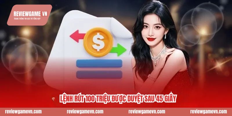 Lệnh rút 100 triệu được duyệt sau 45 giây