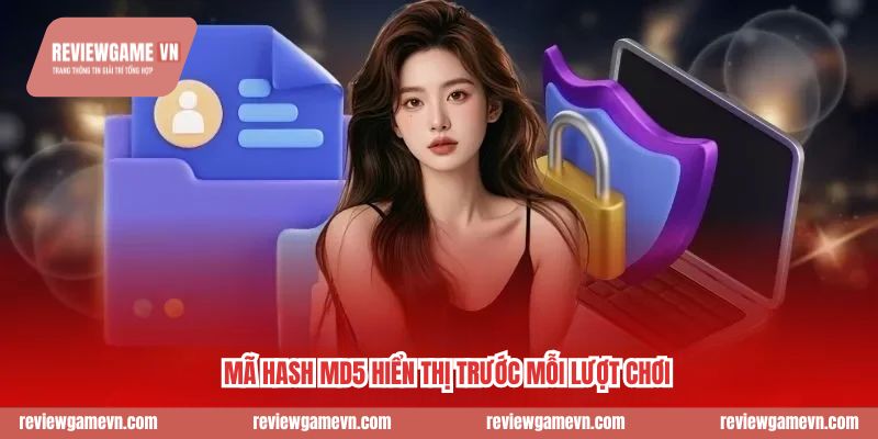 Mã hash MD5 hiển thị trước mỗi lượt chơi