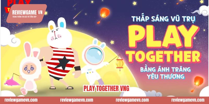 Play Together VNG - Game Xã Hội Số 1 Việt Nam Đáng Chơi