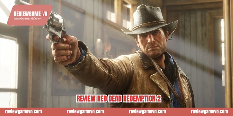 Review Red Dead Redemption 2 - Kiệt Tác Rockstar 2026