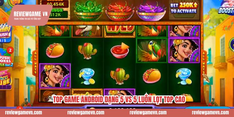 Top game Android dạng 5 vs 5 luôn lọt top cao